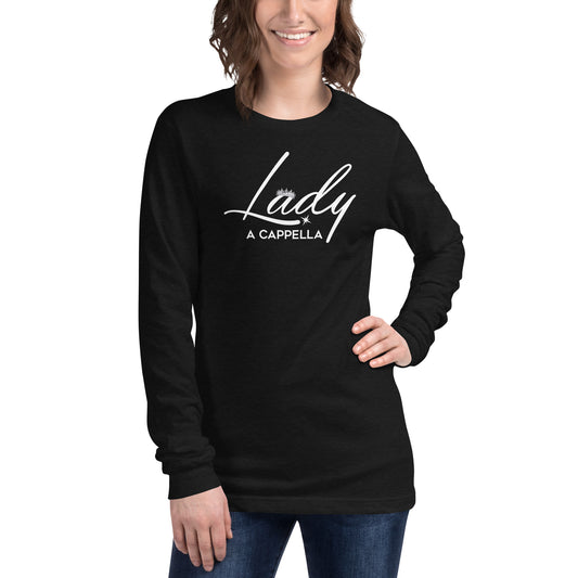 Lady A Cappella - Unisex Fit -  Long Sleeve Tee