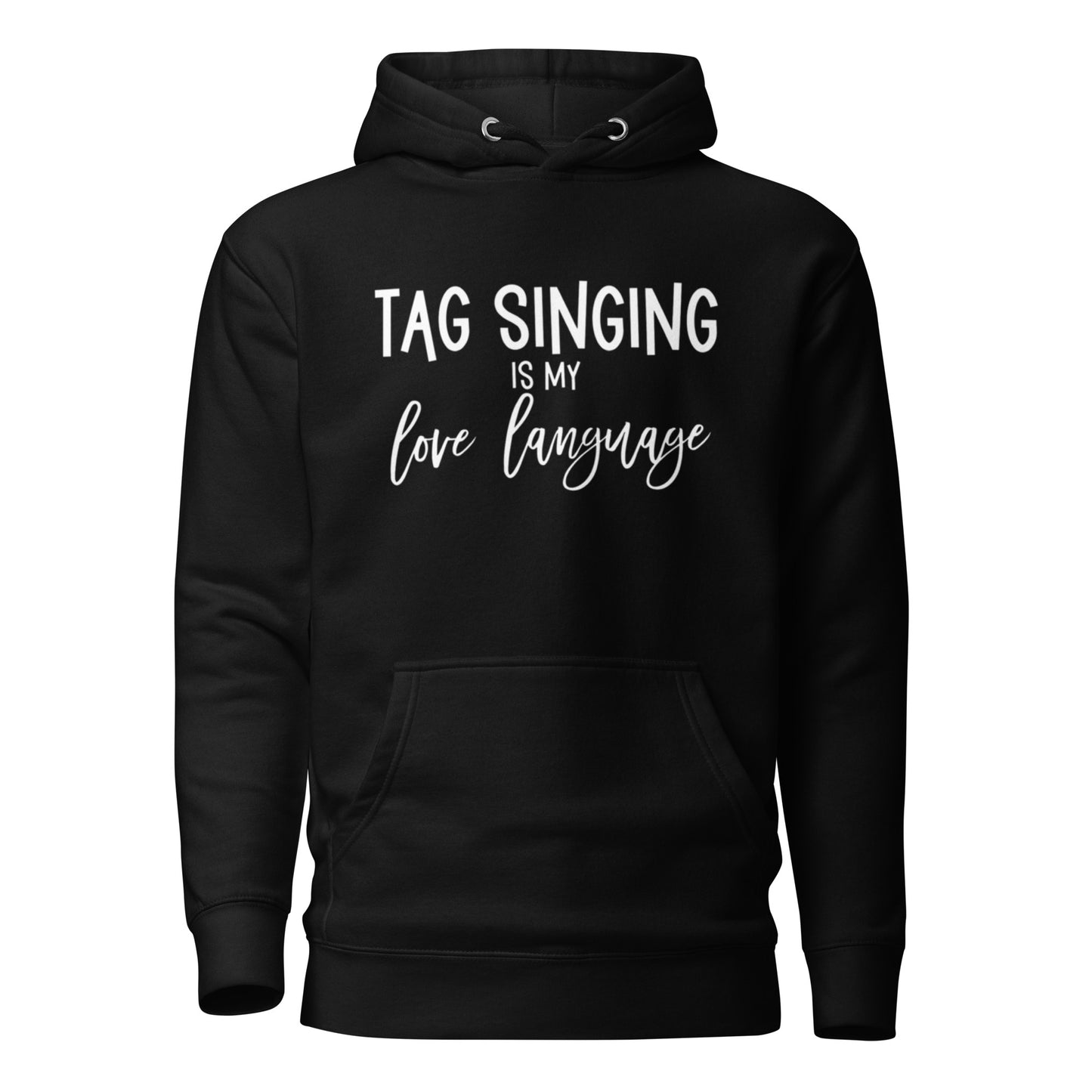 Tag singing is my love language - Unisex Hoodie