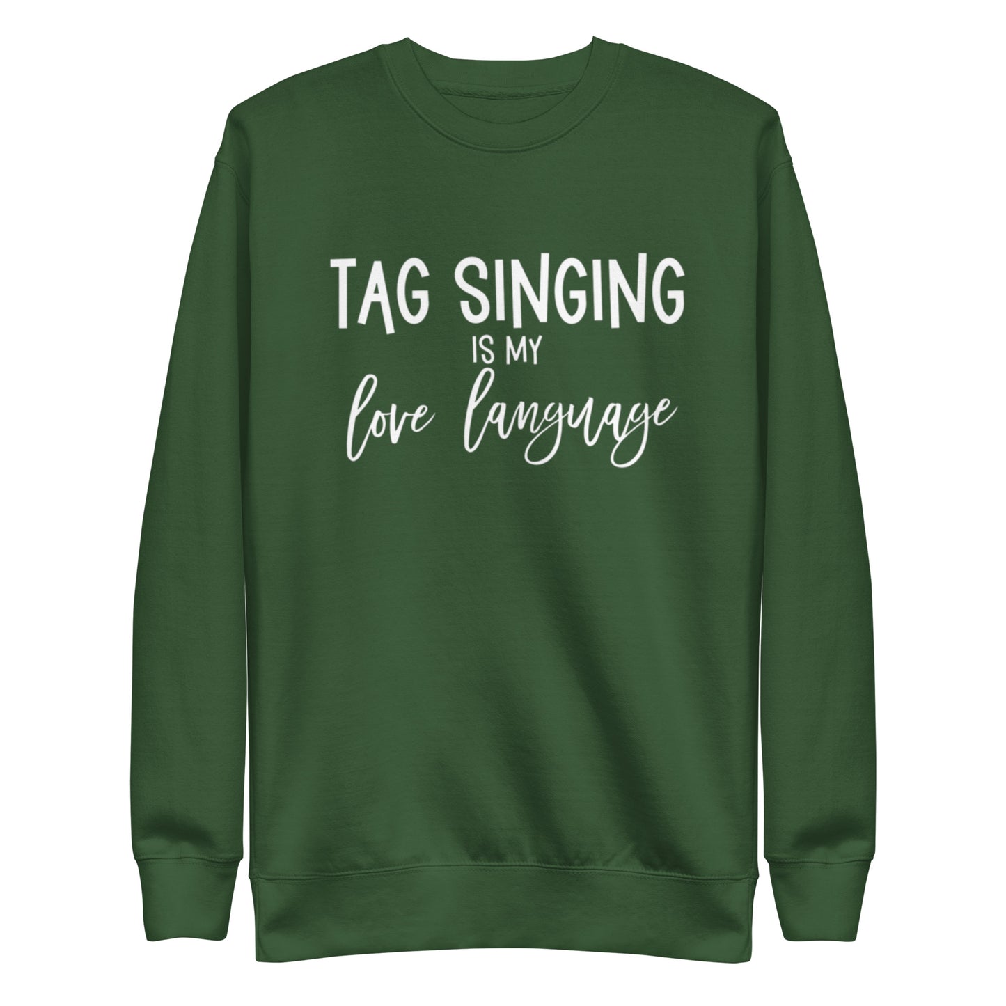 Tag singing is my love language - Unisex Premium Sweatshirt