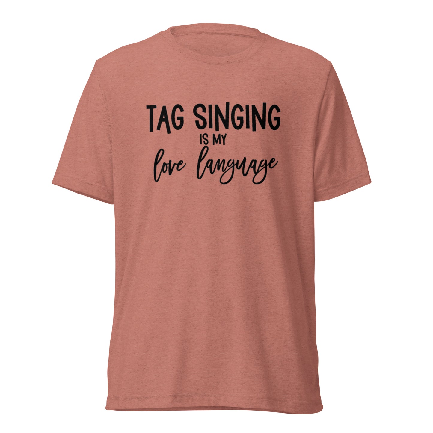 Tag singing is my love language - super soft Short sleeve t-shirt