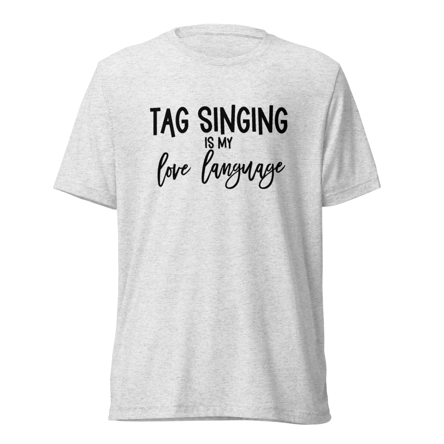 Tag singing is my love language - super soft Short sleeve t-shirt