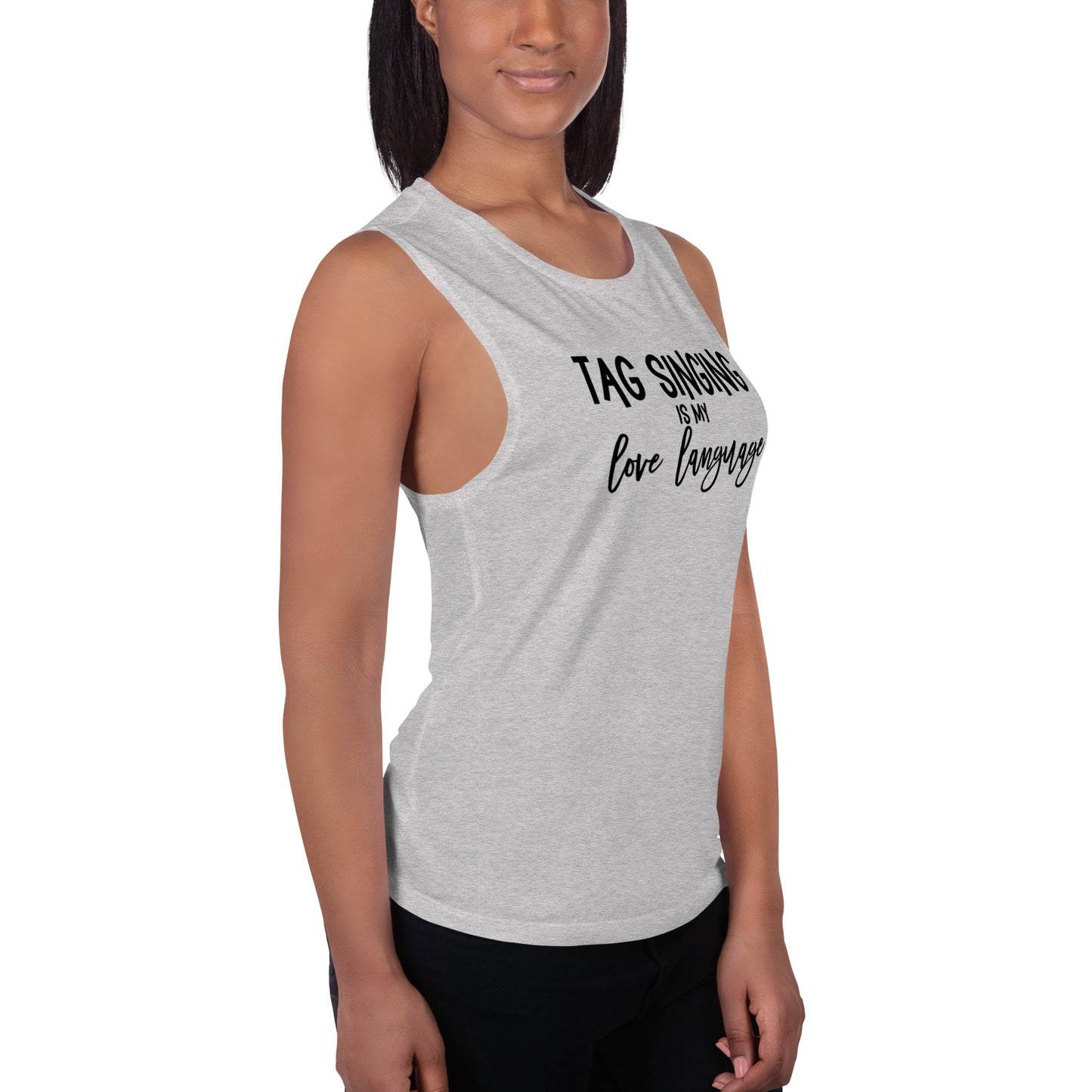 Tag singing is my love language -  Muscle Tank