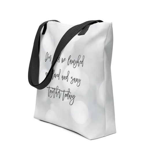 I'm glad we laughed and loved and sang together today Tote bag