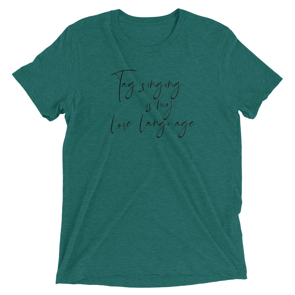 Tag singing is my love language - Short sleeve t-shirt