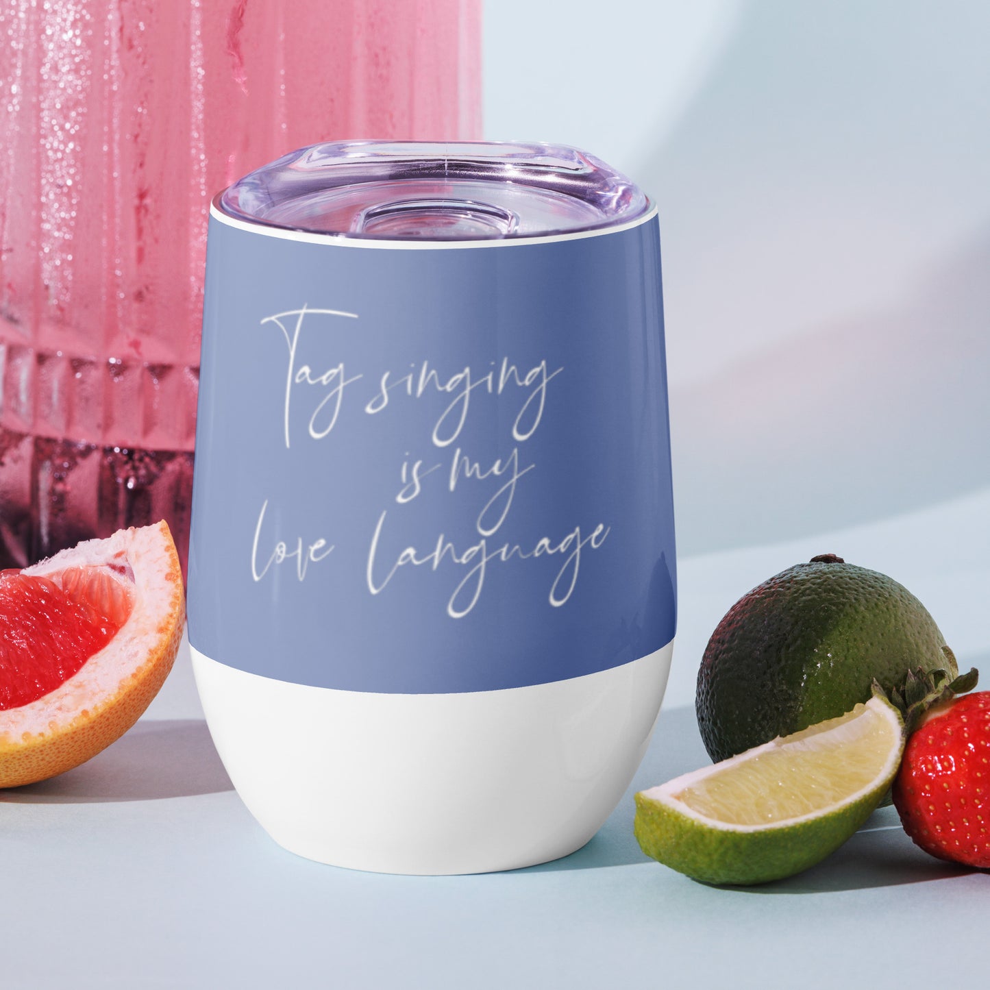 Tag singing is my love language - Wine tumbler